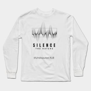 Silence the Haters Long Sleeve T-Shirt